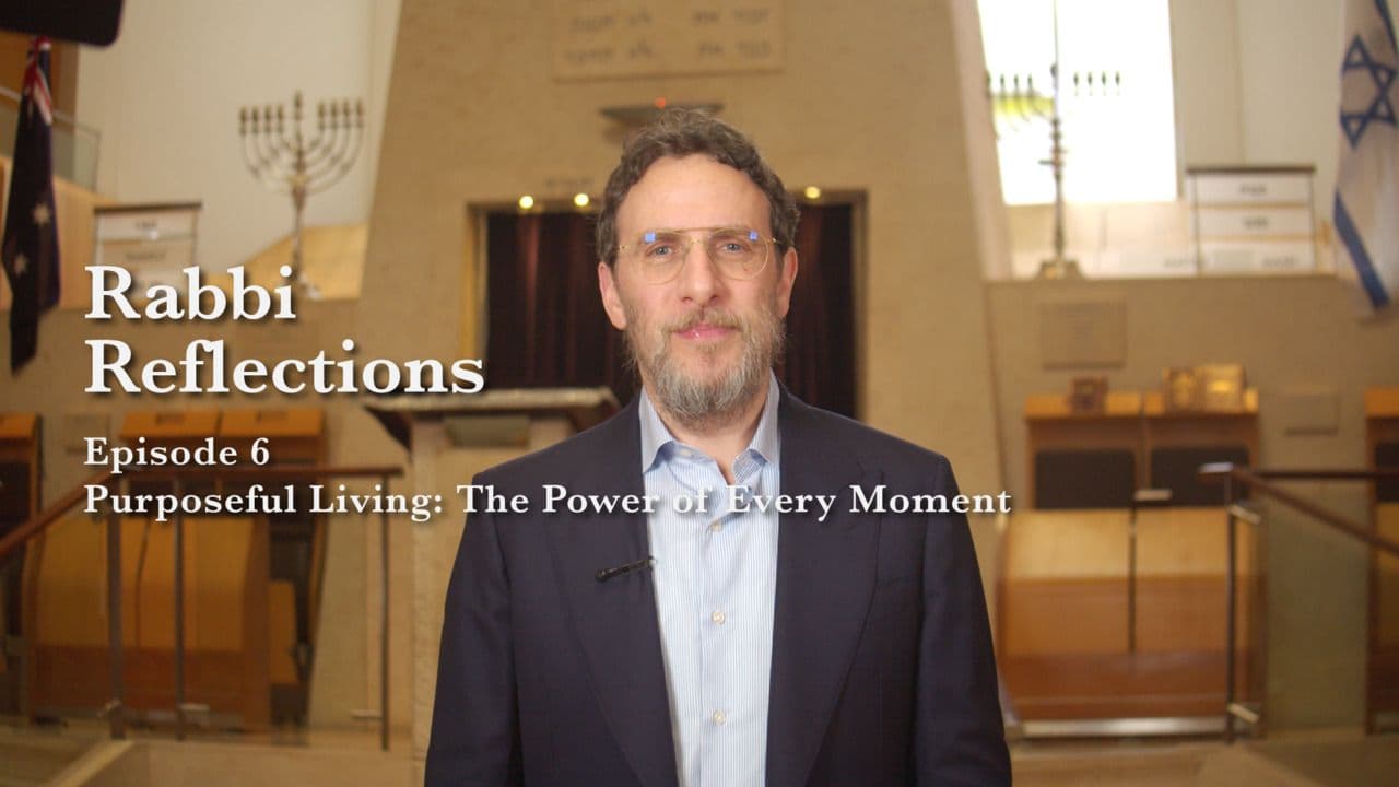Purposeful Living: The Power of Every Moment | Rabbi Reflections | Episode 6