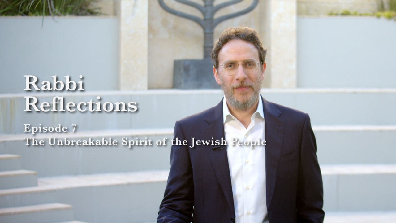 The Unbreakable Spirit of the Jewish People | Rabbi Reflections | Episode 7 